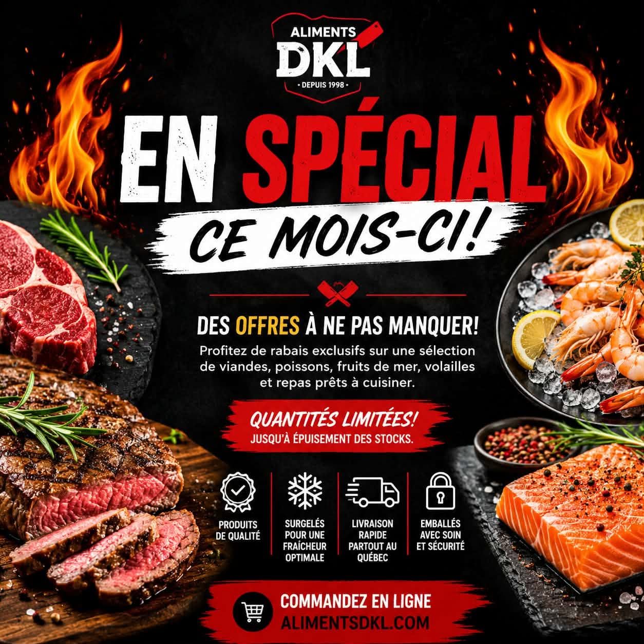 Promotion du mois chez Aliments DKL : viandes, poissons, fruits de mer et produits surgelés en spécial avec livraison partout au Québec.